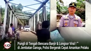 Pungli di Tengah Bencana Banjir & Longsor Viral ! “di Jembatan Garoga, Polisi Bergerak Cepat Amankan Pelaku