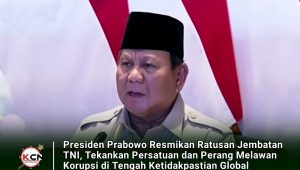 Presiden Prabowo Resmikan Ratusan Jembatan TNI, Tekankan Persatuan dan Perang Melawan Korupsi di Tengah Ketidakpastian Global