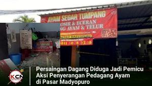 Persaingan Dagang Diduga Jadi Pemicu Aksi Penyerangan Pedagang Ayam di Pasar Madyopuro