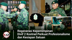 Regenerasi Kepemimpinan Divif 2 Kostrad, Perkuat Profesionalisme dan Kesiapan Satuan