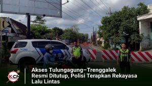 Akses Tulungagung–Trenggalek Resmi Ditutup, Polisi Terapkan Rekayasa Lalu Lintas