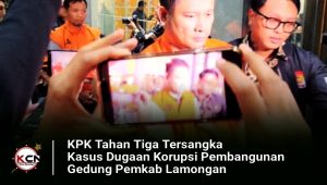 KPK Tahan Tiga Tersangka Kasus Dugaan Korupsi Pembangunan Gedung Pemkab Lamongan