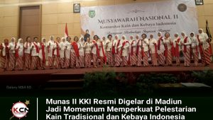 Munas II KKI Resmi Digelar di Madiun, Jadi Momentum Memperkuat Pelestarian Kain Tradisional dan Kebaya Indonesia