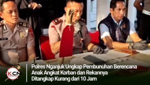 Polres Nganjuk Ungkap Pembunuhan Berencana, Anak Angkat Korban dan Rekannya Ditangkap Kurang dari 10 Jam