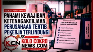 Perusahaan Pahami Kewajiban Ketenagakerjaan Agar Hak Pekerja dan Administrasi Terjamin